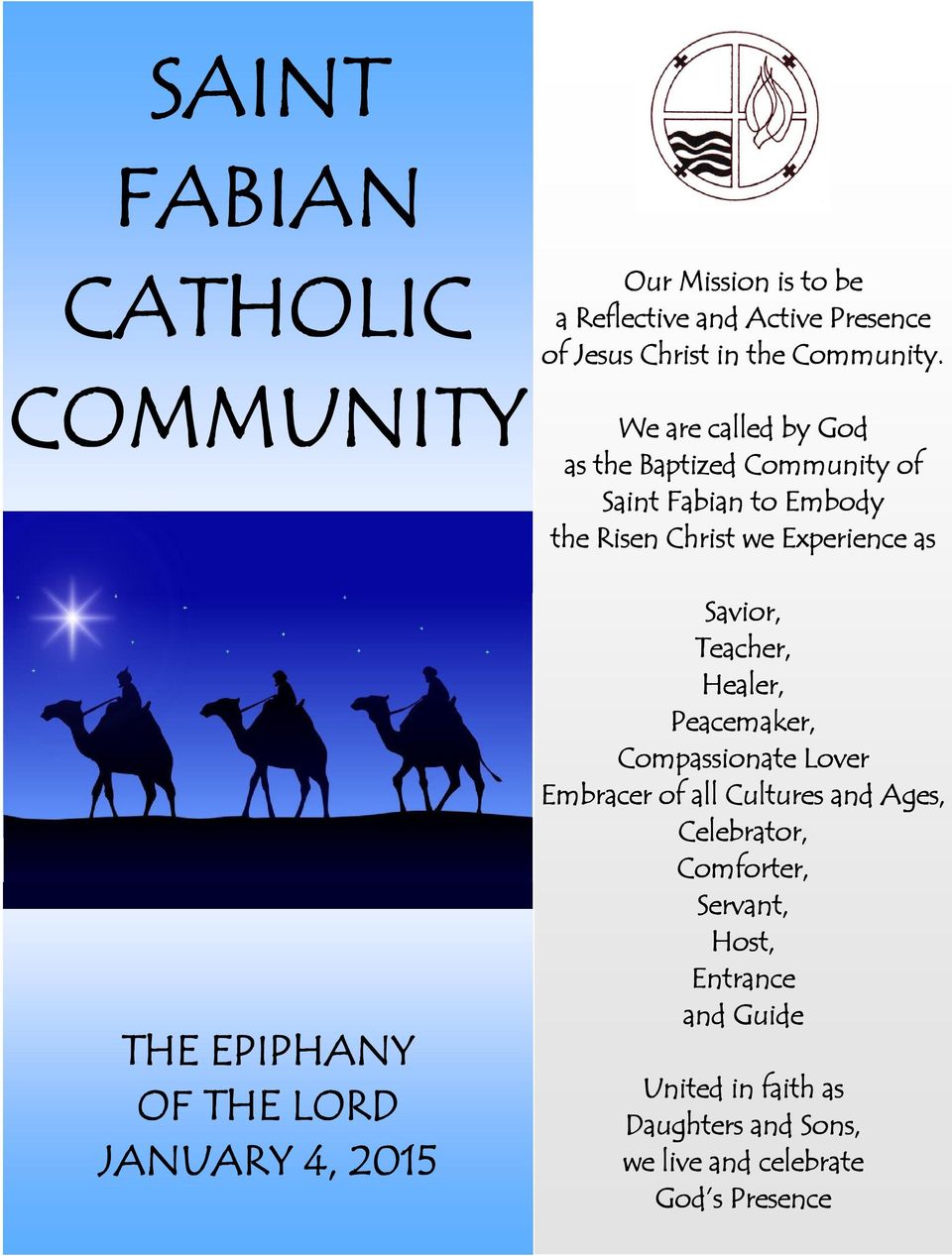 We are called by God as the Baptized Community of Saint Fabian to Embody the Risen Christ we Experience as Savior,