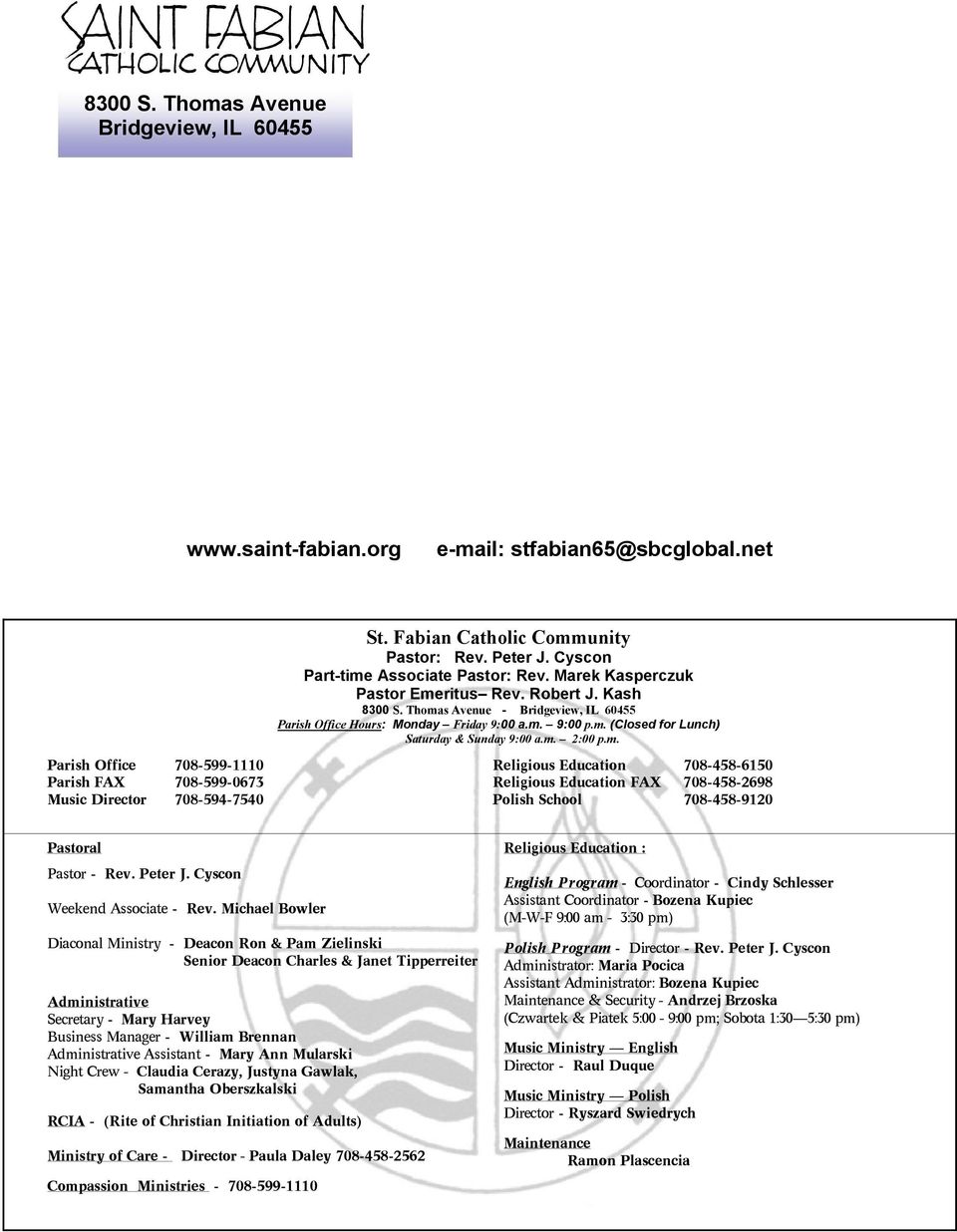 m. Parish Office 708-599-1110 Religious Education 708-458-6150 Parish FAX 708-599-0673 Religious Education FAX 708-458-2698 Music Director 708-594-7540 Polish School 708-458-9120 Pastoral Pastor -