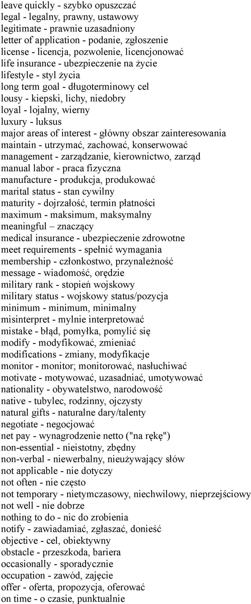 obszar zainteresowania maintain - utrzymać, zachować, konserwować management - zarządzanie, kierownictwo, zarząd manual labor - praca fizyczna manufacture - produkcja, produkować marital status -