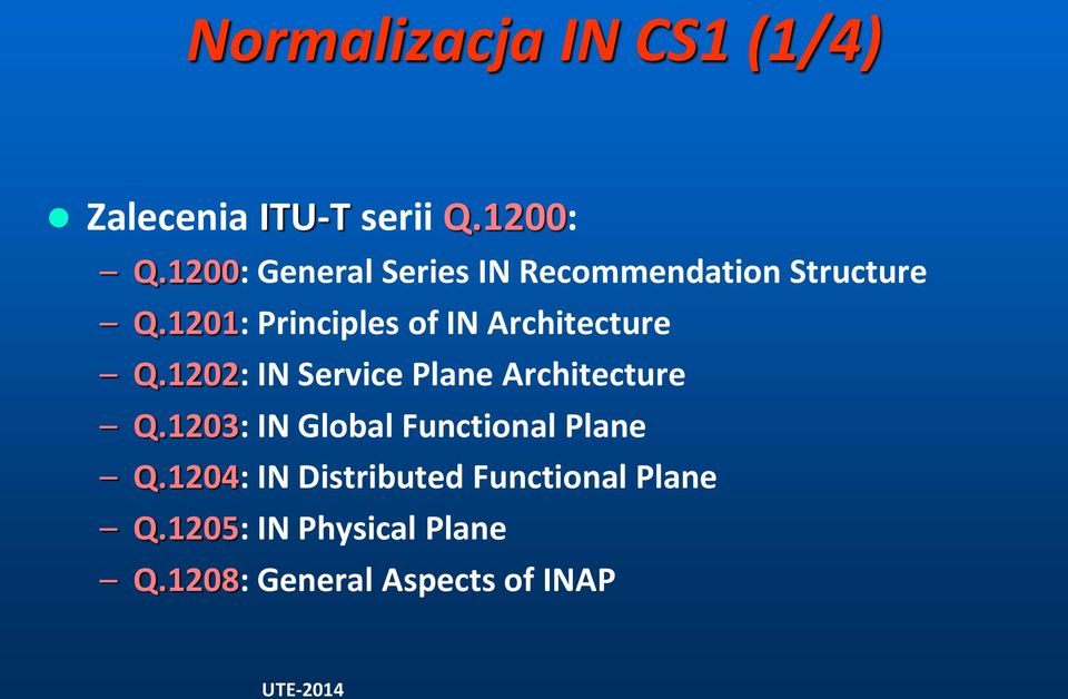 1201: Principles of IN Architecture Q.1202: IN Service Plane Architecture Q.