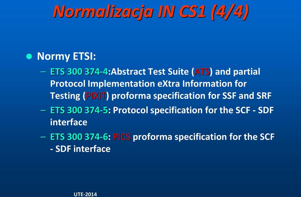 specification for SSF and SRF ETS 300 374-5: Protocol specification for the SCF -