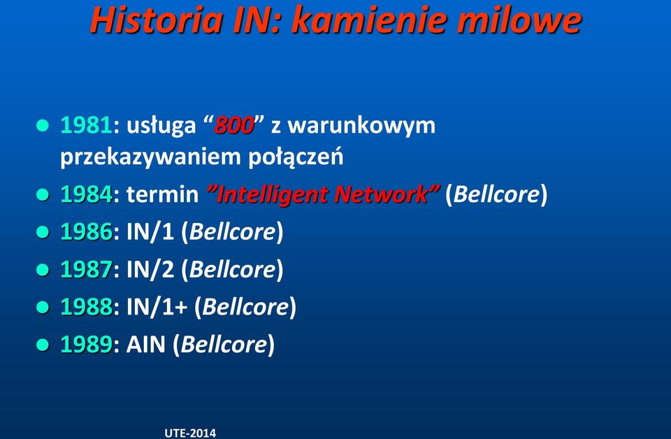 Intelligent Network (Bellcore) 1986: IN/1 (Bellcore)