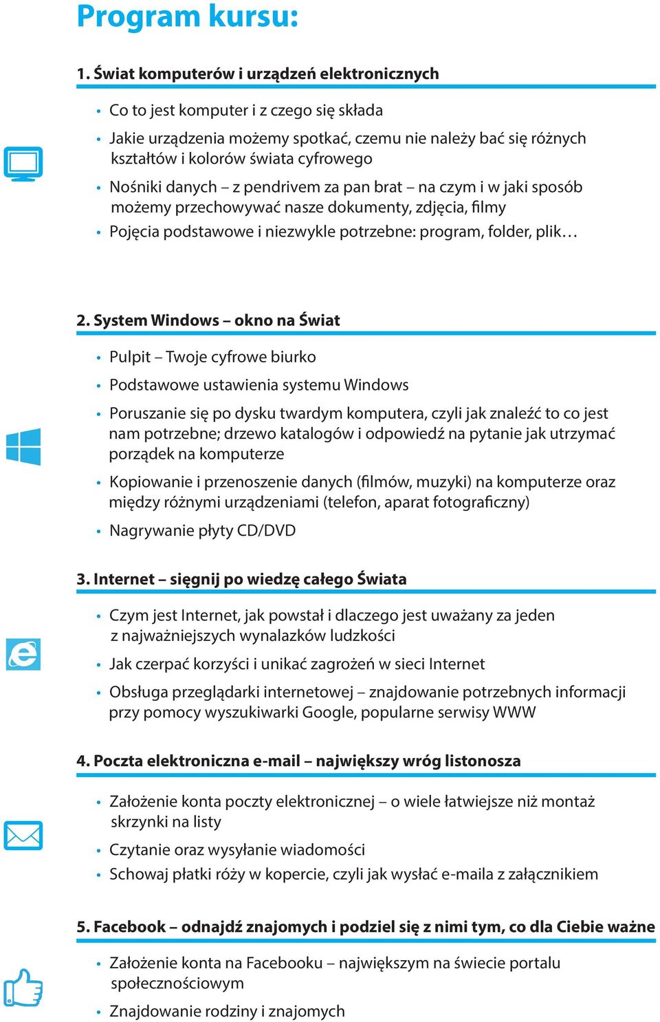 danych z pendrivem za pan brat na czym i w jaki sposób możemy przechowywać nasze dokumenty, zdjęcia, filmy Pojęcia podstawowe i niezwykle potrzebne: program, folder, plik 2.