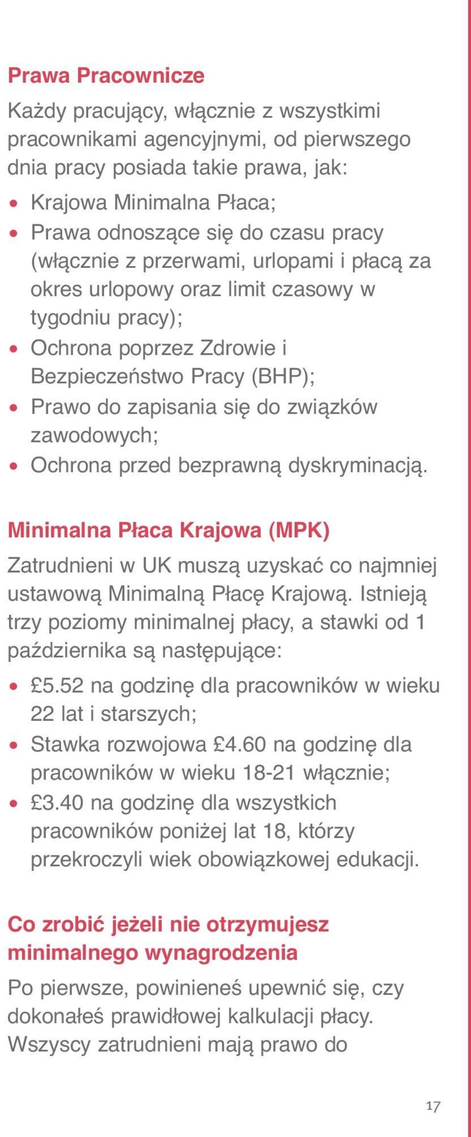 Ochrona przed bezprawną dyskryminacją. Minimalna Płaca Krajowa (MPK) Zatrudnieni w UK muszą uzyskać co najmniej ustawową Minimalną Płacę Krajową.