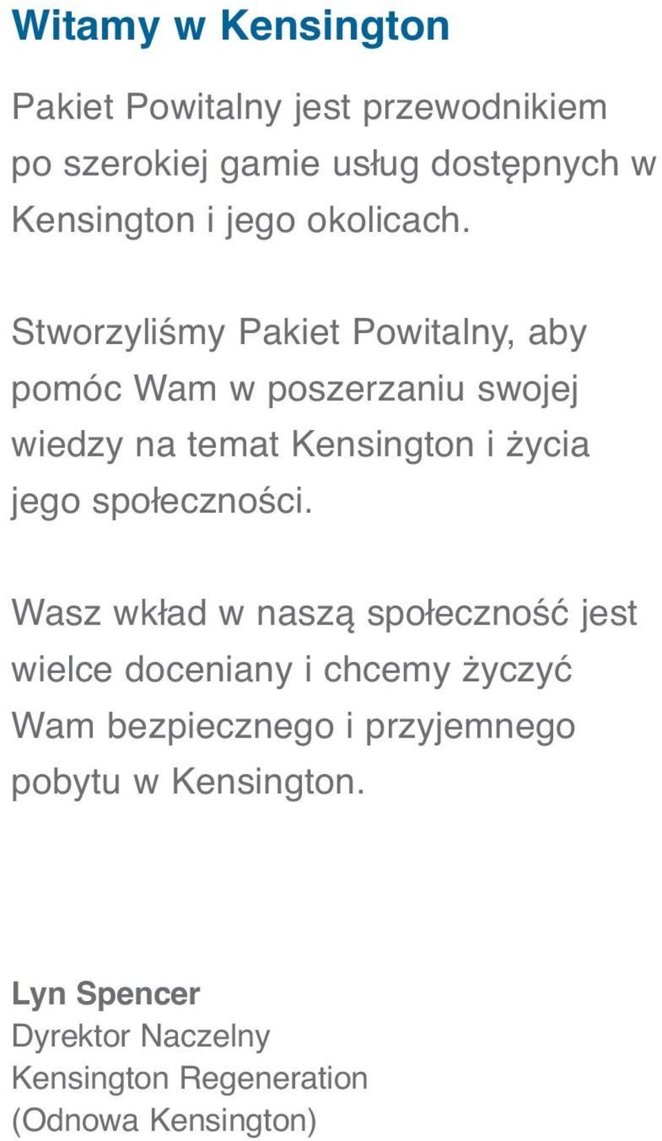 Stworzyliśmy Pakiet Powitalny, aby pomóc Wam w poszerzaniu swojej wiedzy na temat Kensington i życia jego