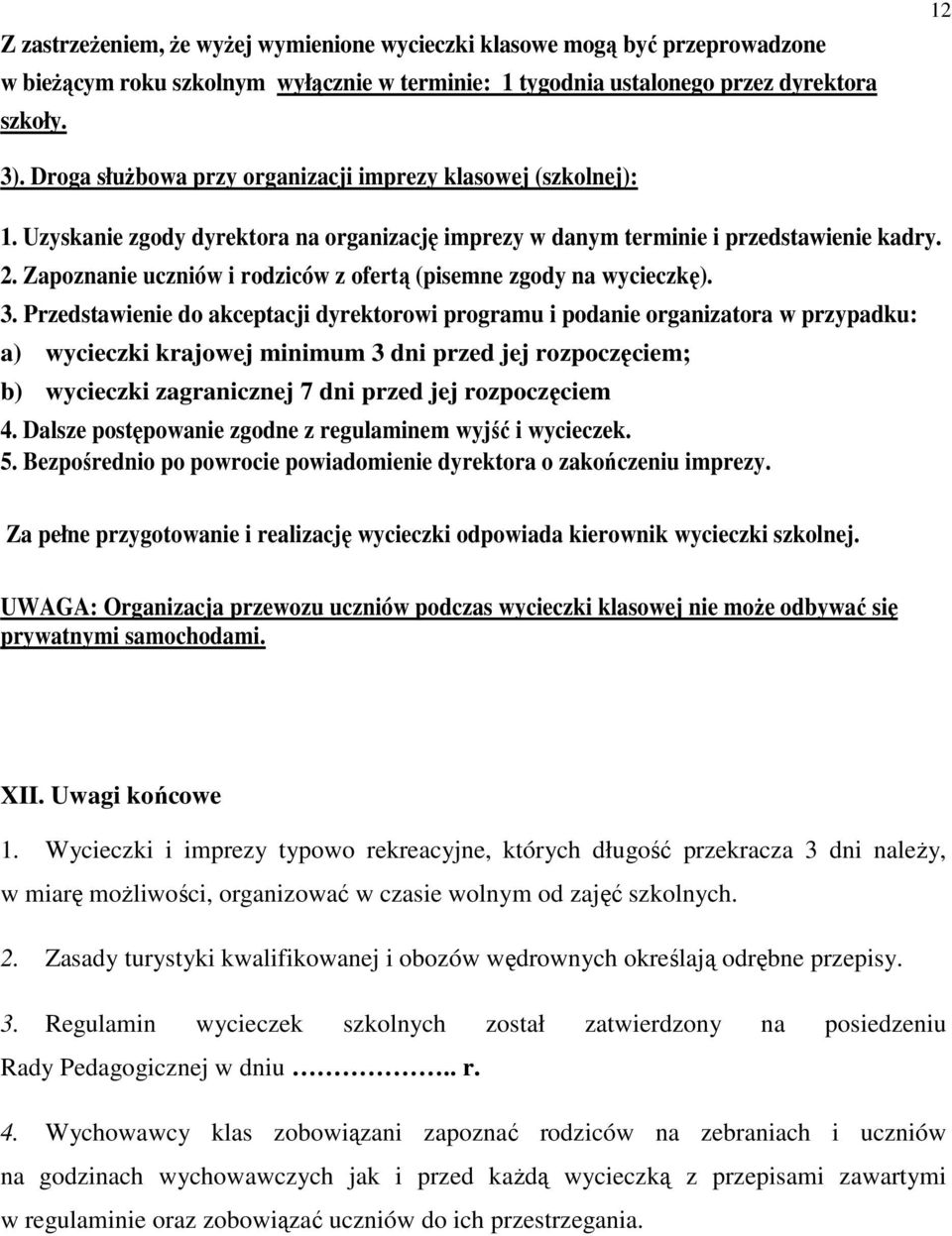 Zapoznanie uczniów i rodziców z ofertą (pisemne zgody na wycieczkę). 3.