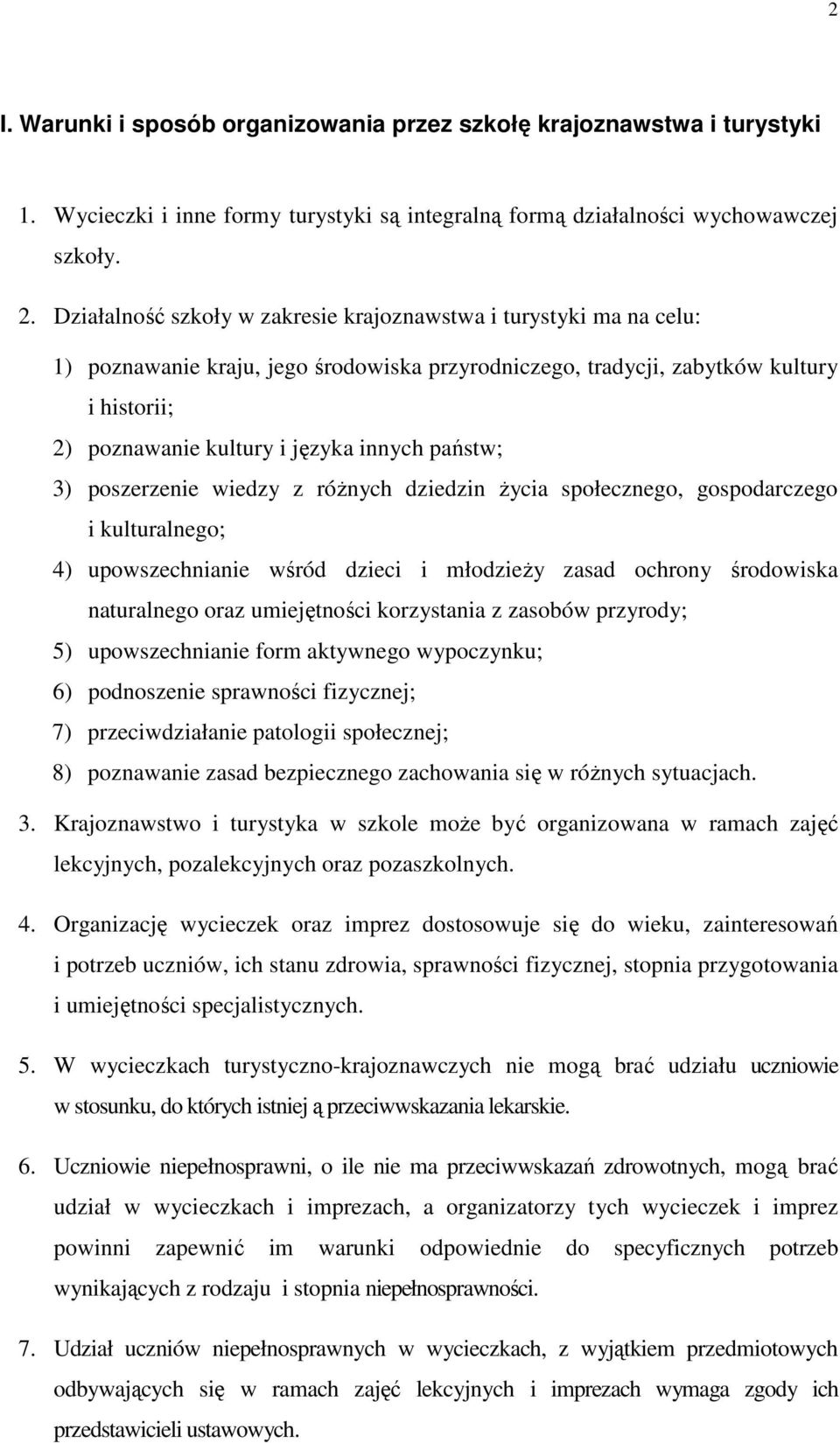 państw; 3) poszerzenie wiedzy z róŝnych dziedzin Ŝycia społecznego, gospodarczego i kulturalnego; 4) upowszechnianie wśród dzieci i młodzieŝy zasad ochrony środowiska naturalnego oraz umiejętności