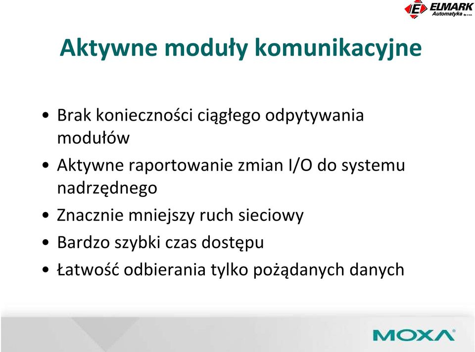 systemu nadrzędnego Znacznie mniejszy ruch sieciowy