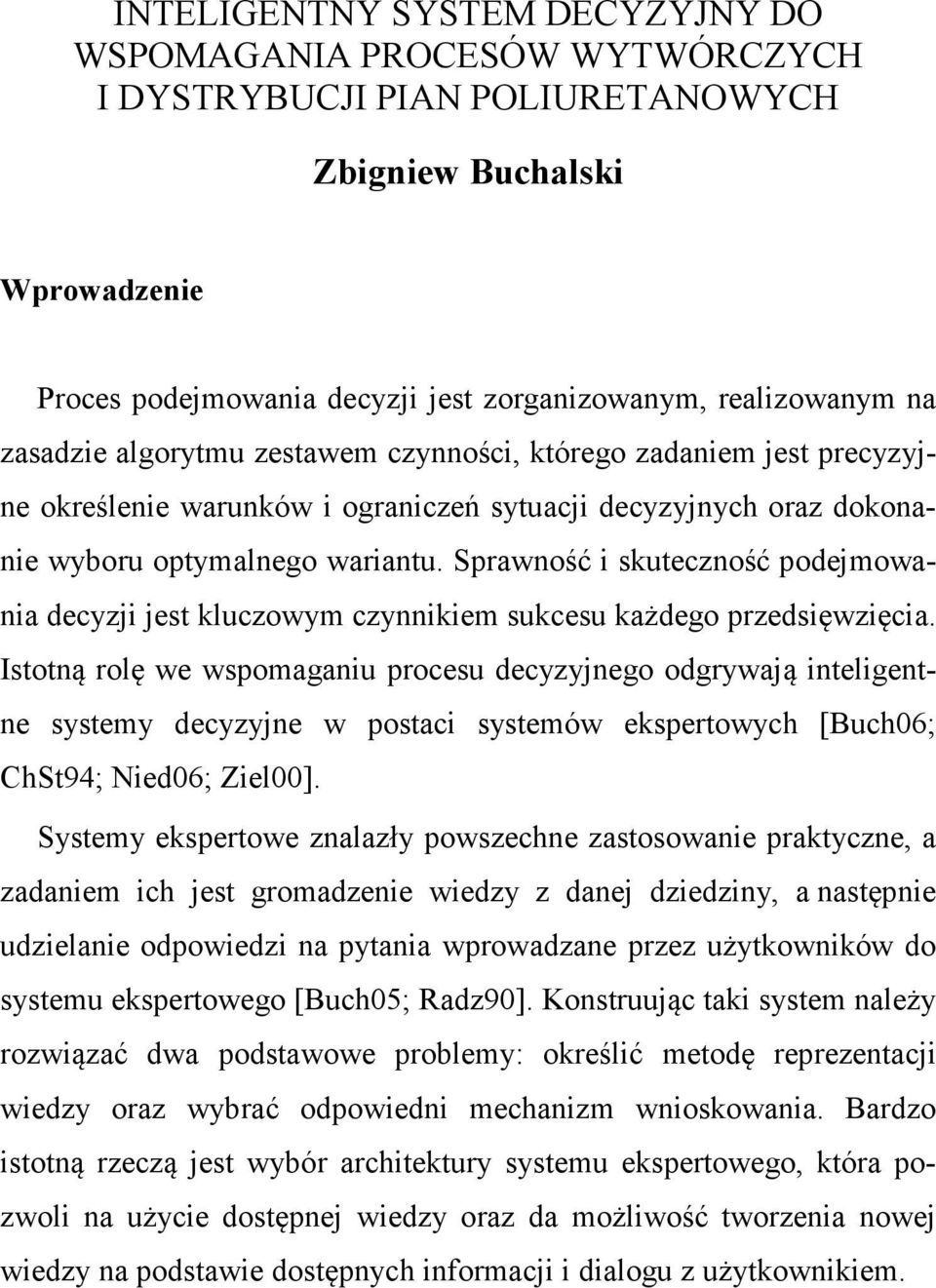 Sprawność i skuteczność podejmowania decyzji jest kluczowym czynnikiem sukcesu każdego przedsięwzięcia.