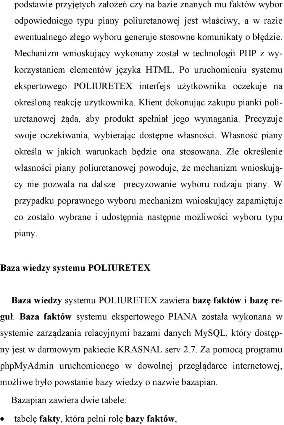 Po uruchomieniu systemu ekspertowego POLIURETEX interfejs użytkownika oczekuje na określoną reakcję użytkownika.