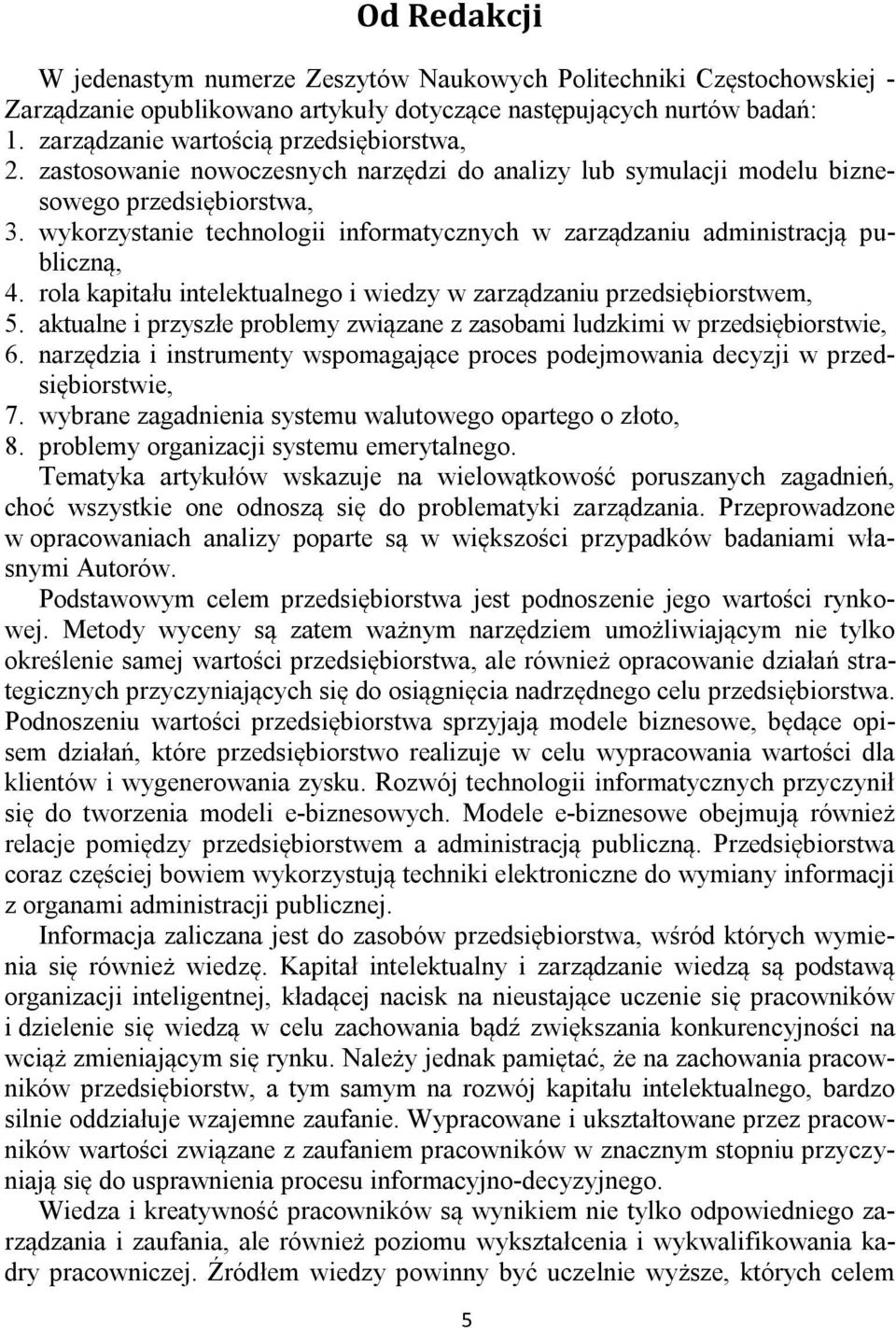 rola kapitału intelektualnego i wiedzy w zarządzaniu przedsiębiorstwem, 5. aktualne i przyszłe problemy związane z zasobami ludzkimi w przedsiębiorstwie, 6.