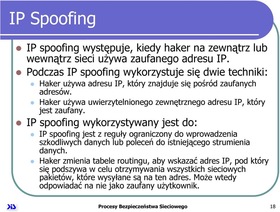 Haker używa uwierzytelnionego zewnętrznego adresu IP, który jest zaufany.