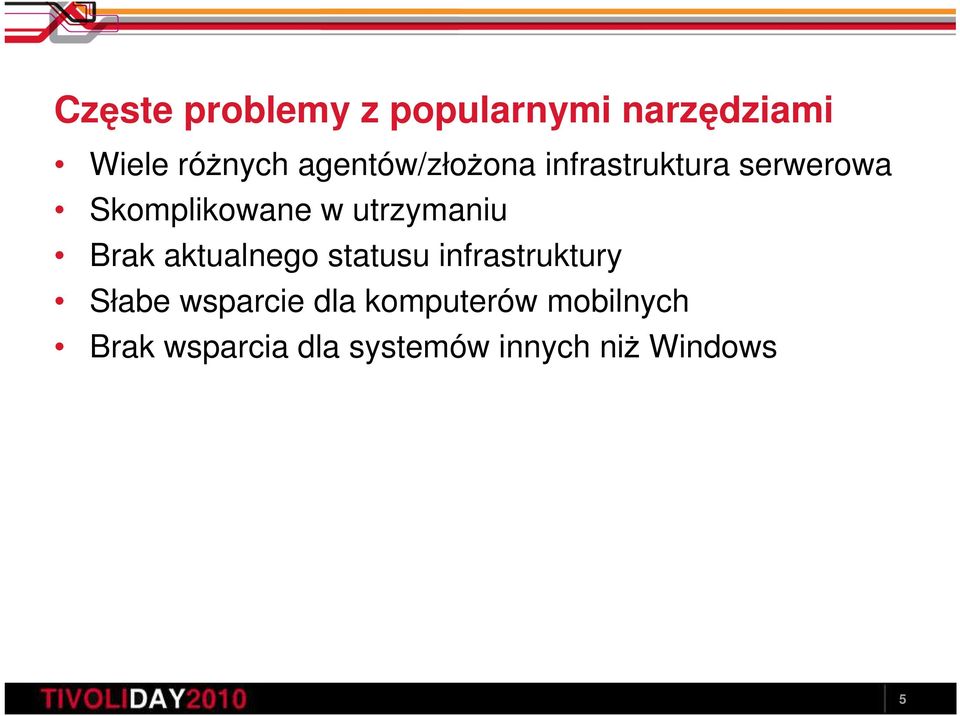 utrzymaniu Brak aktualnego statusu infrastruktury Słabe