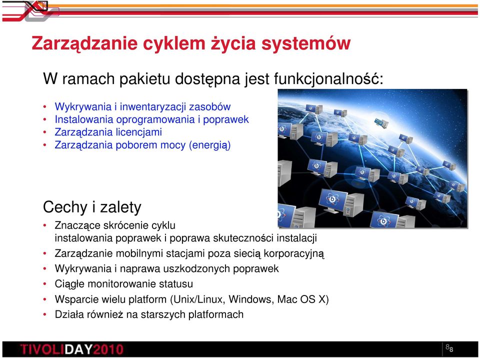 instalowania poprawek i poprawa skuteczności instalacji Zarządzanie mobilnymi stacjami poza siecią korporacyjną Wykrywania i naprawa