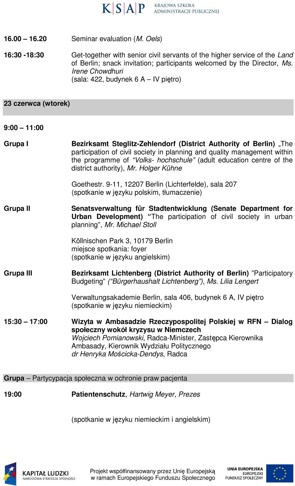 and quality management within the programme of Volks- hochschule (adult education centre of the district authority), Mr. Holger Kühne Goethestr.