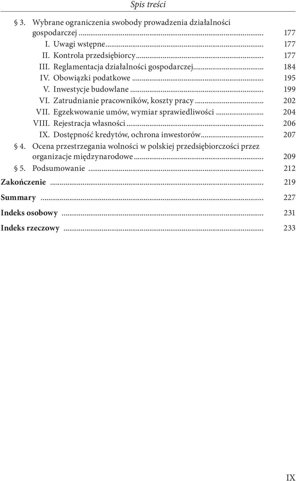 Egzekwowanie umów, wymiar sprawiedliwości... 204 VIII. Rejestracja własności... 206 IX. Dostępność kredytów, ochrona inwestorów... 207 4.