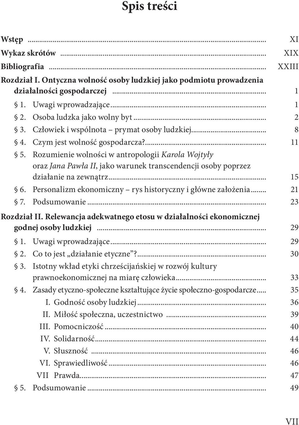 Rozumienie wolności w antropologii Karola Wojtyły oraz Jana Pawła II, jako warunek transcendencji osoby poprzez działanie na zewnątrz... 15 6.