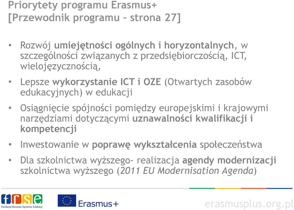 spójności pomiędzy europejskimi i krajowymi narzędziami dotyczącymi uznawalności kwalifikacji i kompetencji Inwestowanie w poprawę