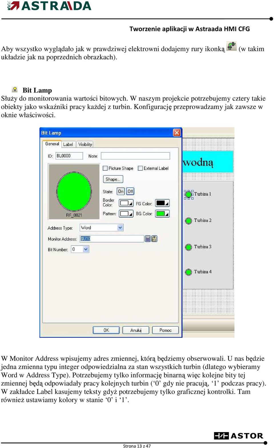 W Monitor Address wpisujemy adres zmiennej, którą będziemy obserwowali. U nas będzie jedna zmienna typu integer odpowiedzialna za stan wszystkich turbin (dlatego wybieramy Word w Address Type).