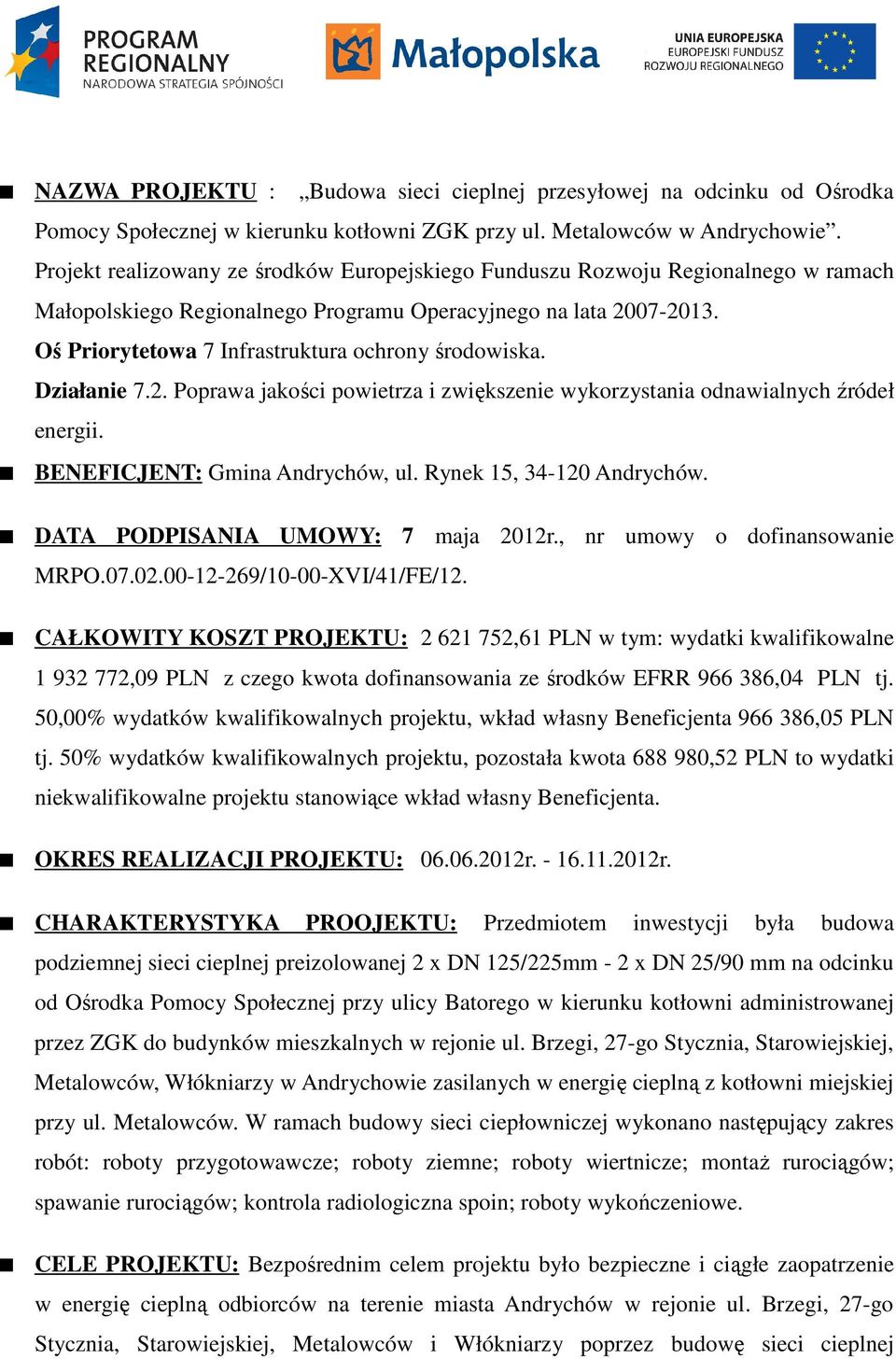 Oś Priorytetowa 7 Infrastruktura ochrony środowiska. Działanie 7.2. Poprawa jakości powietrza i zwiększenie wykorzystania odnawialnych źródeł energii. BENEFICJENT: Gmina Andrychów, ul.