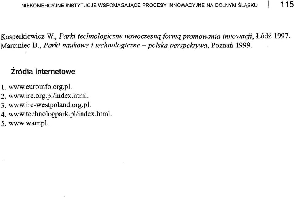 , Parki naukowe i technologiczne - polska perspektywa, Poznań 1999. Źródła internetowe 1. www.