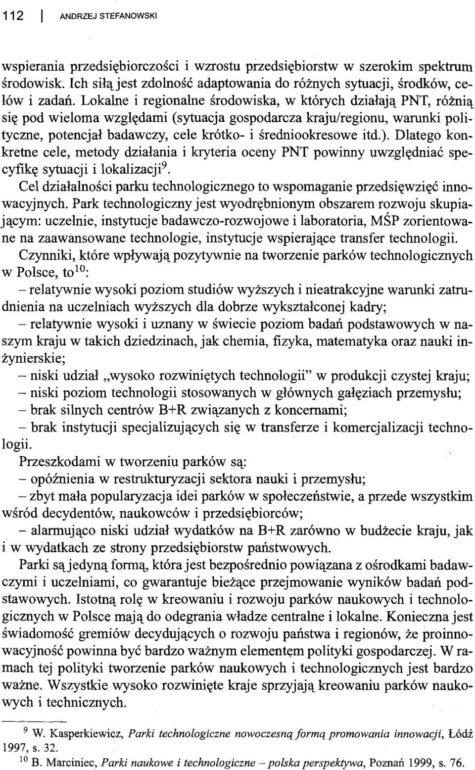 itd.). Dlatego konkretne cele, metody działania i kryteria oceny PNT powinny uwzględniać specyfikę sytuacji i lokalizacji9.