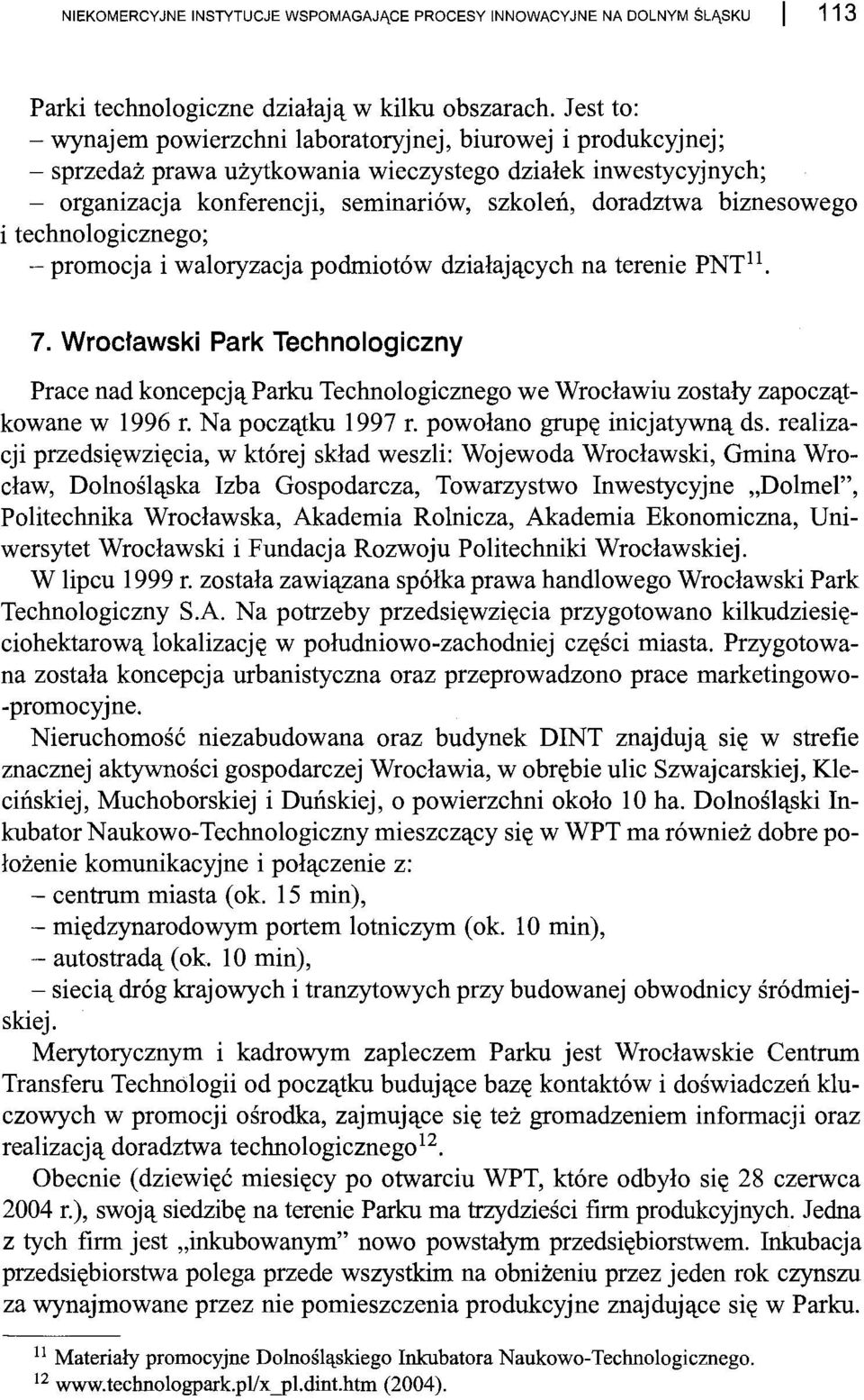 biznesowego i technologicznego; - promocja i waloryzacja podmiotów działających na terenie PNT ll. 7.