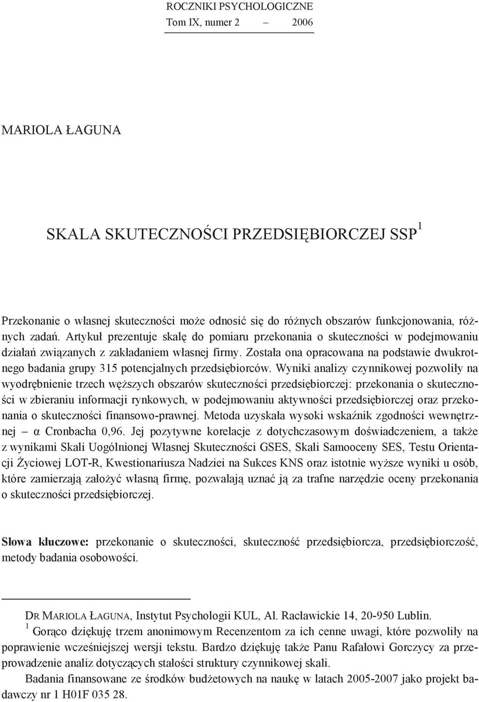 Została ona opracowana na podstawie dwukrotnego adania grupy 315 potencjalnych przedsiiorców.