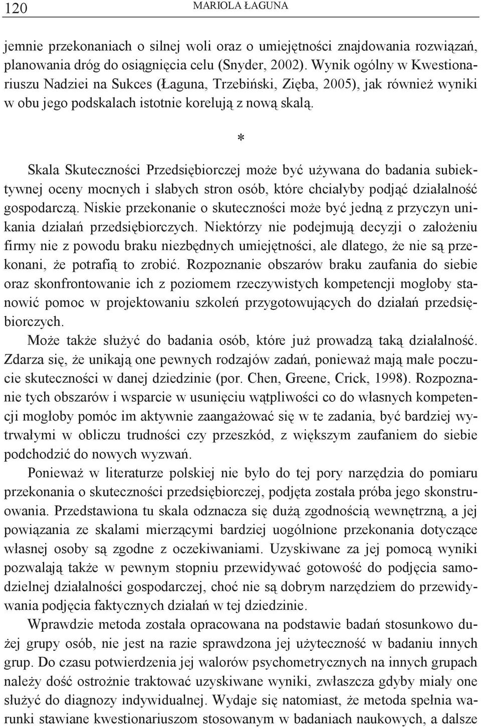 * Skala ci Przedsiiorczej moe y uywana do adania suiektywnej oceny mocnych i słaych stron osó, które chciałyy podj działalno gospodarcz.