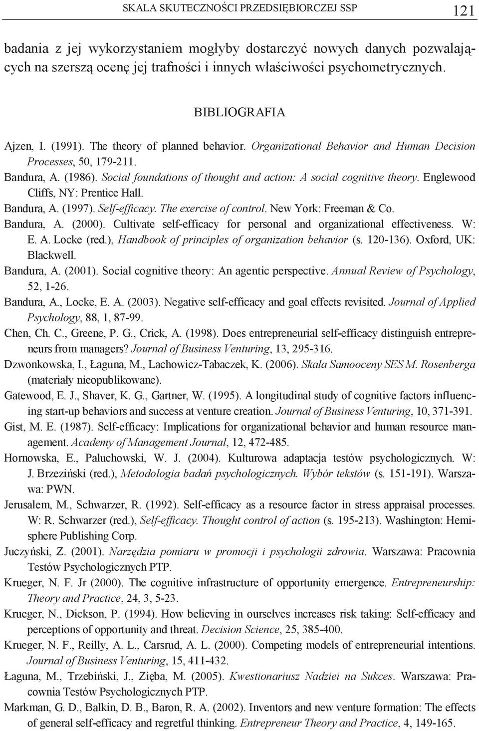 Social foundations of thought and action: A social cognitive theory. Englewood Cliffs, NY: Prentice Hall. Bandura, A. (1997). Self-efficacy. The exercise of control. New York: Freeman & Co.