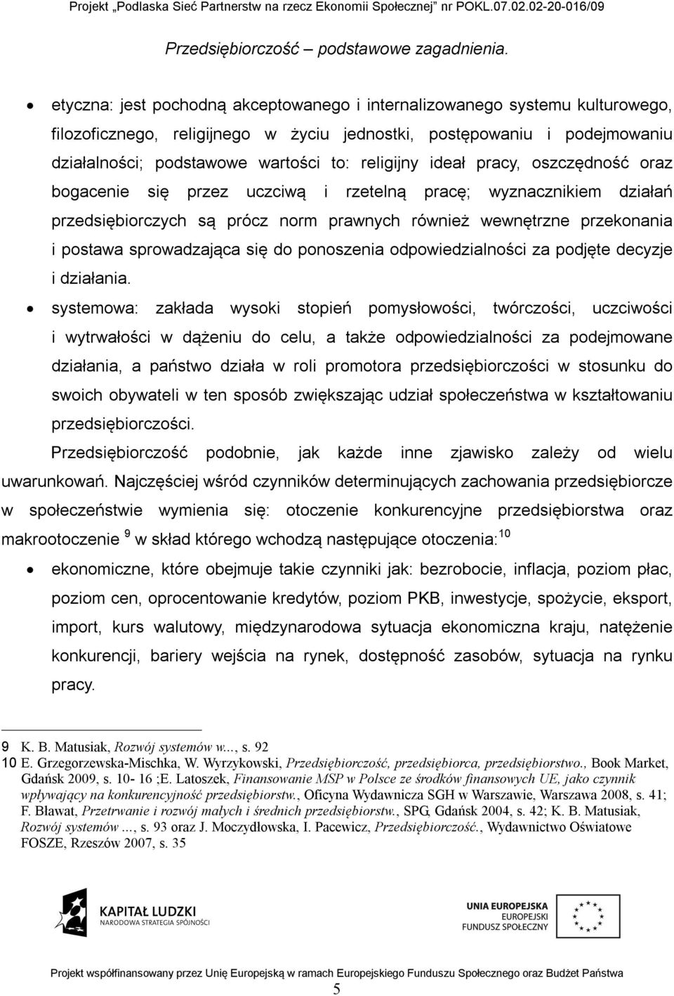 sprowadzająca się do ponoszenia odpowiedzialności za podjęte decyzje i działania.