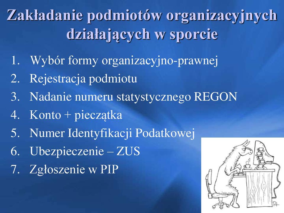 Nadanie numeru statystycznego REGON 4. Konto + pieczątka 5.