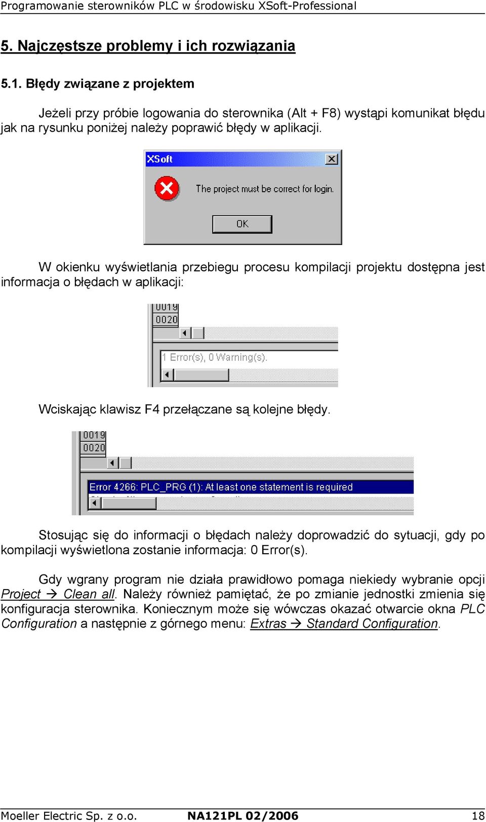 W okienku wyświetlania przebiegu procesu kompilacji projektu dostępna jest informacja o błędach w aplikacji: Wciskając klawisz F4 przełączane są kolejne błędy.