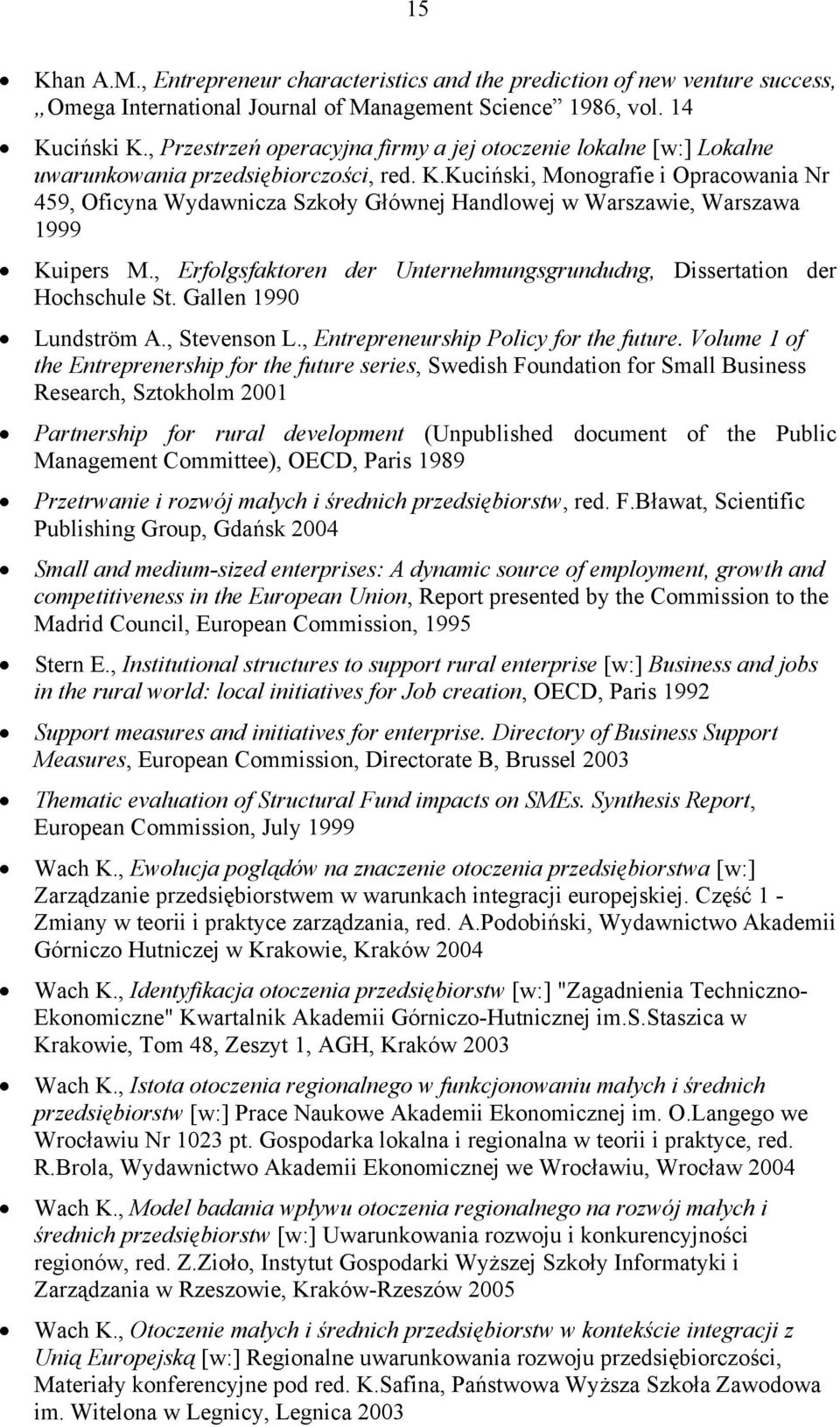 Kuciński, Monografie i Opracowania Nr 459, Oficyna Wydawnicza Szkoły Głównej Handlowej w Warszawie, Warszawa 1999 Kuipers M.