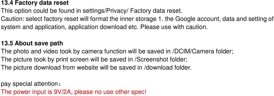 the Google account, data and setting of system and application, application download etc. Please use with caution. 13.