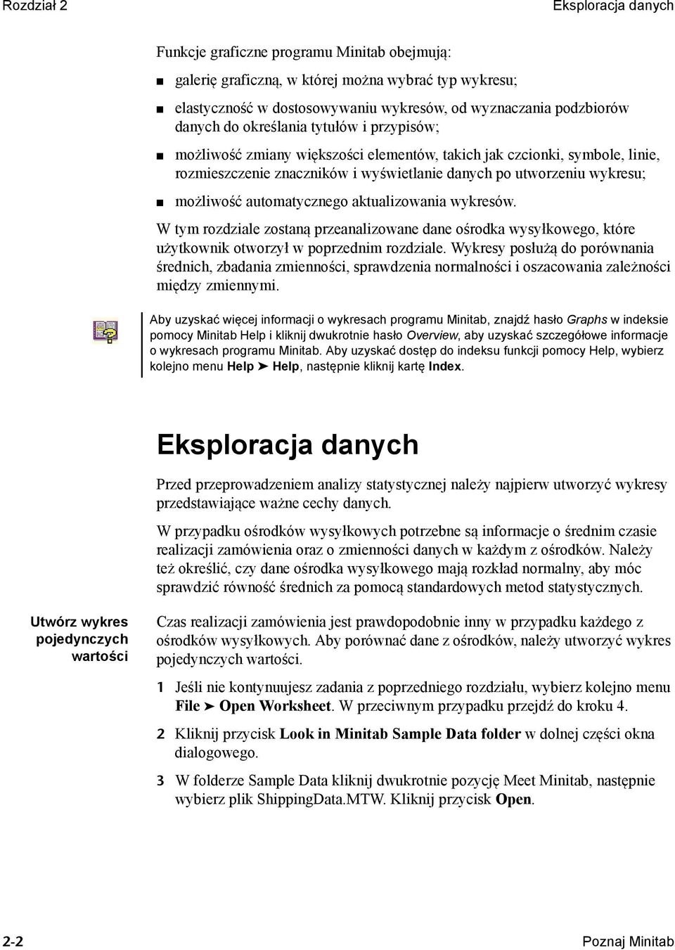 automatycznego aktualizowania wykresów. W tym rozdziale zostaną przeanalizowane dane ośrodka wysyłkowego, które użytkownik otworzył w poprzednim rozdziale.