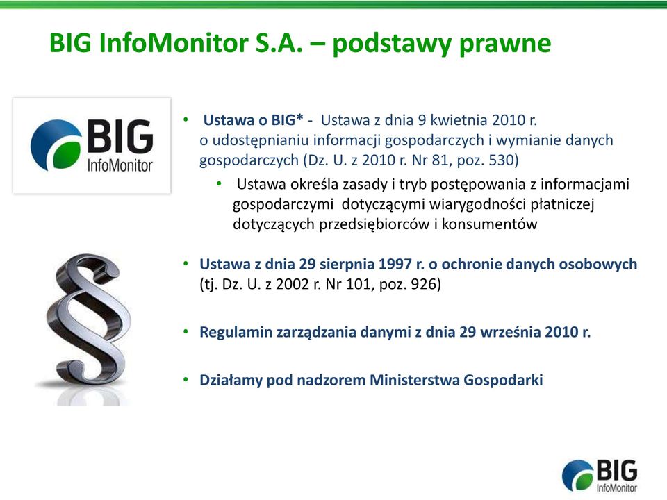 530) Ustawa określa zasady i tryb postępowania z informacjami gospodarczymi dotyczącymi wiarygodności płatniczej dotyczących