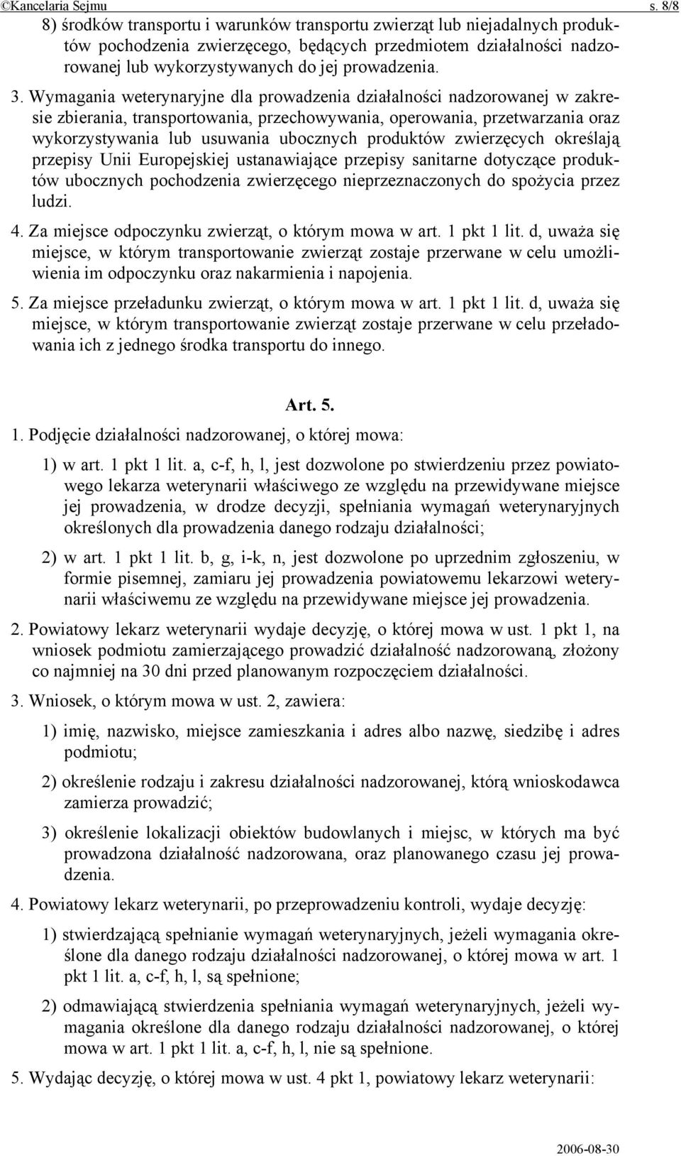 Wymagania weterynaryjne dla prowadzenia działalności nadzorowanej w zakresie zbierania, transportowania, przechowywania, operowania, przetwarzania oraz wykorzystywania lub usuwania ubocznych