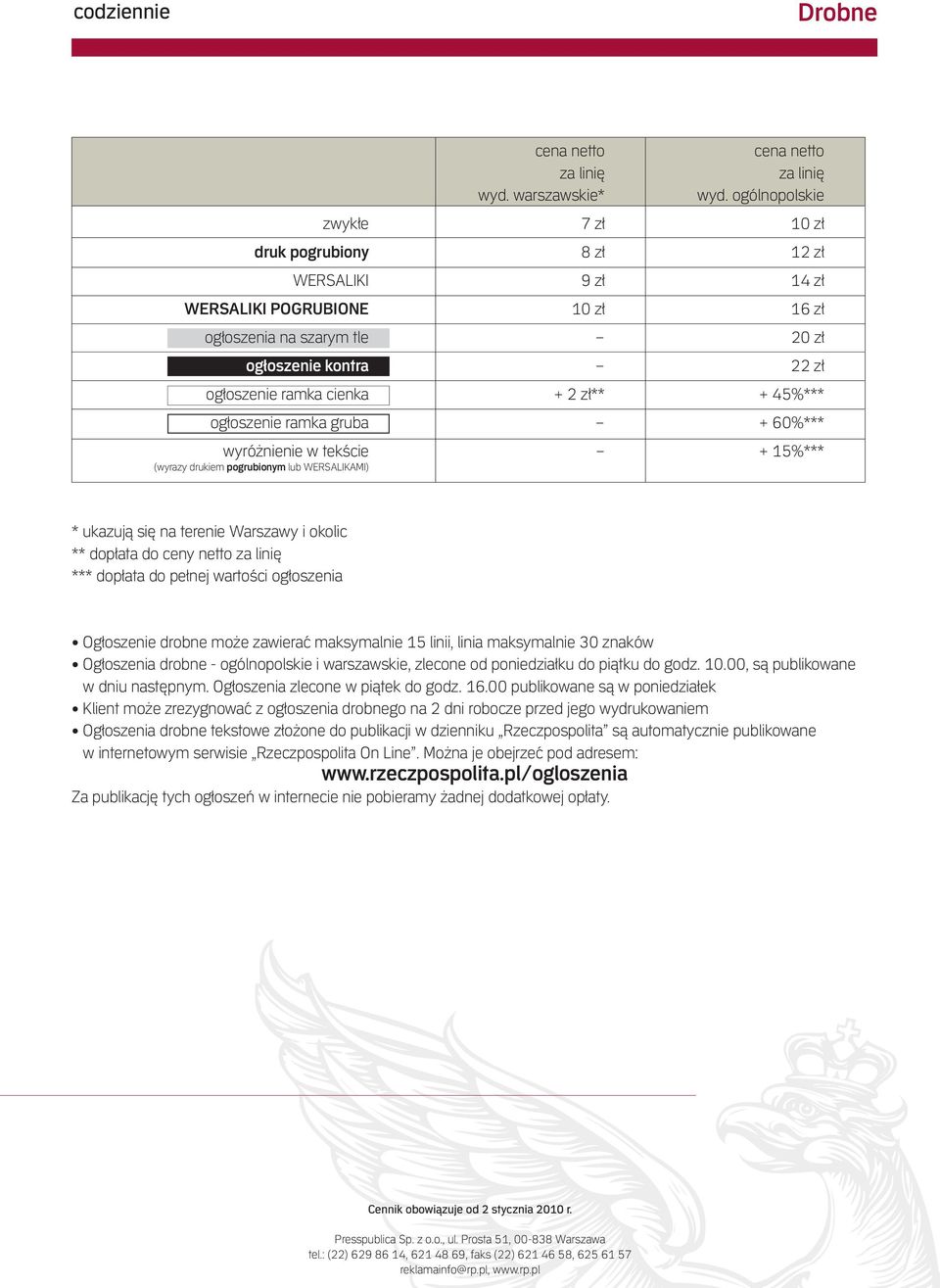 zł** + 45%*** ogłoszenie ramka gruba + 60%*** wyróżnienie w tekście + 15%*** (wyrazy drukiem pogrubionym lub WERSALIKAMI) * ukazują się na terenie Warszawy i okolic ** dopłata do ceny netto za linię