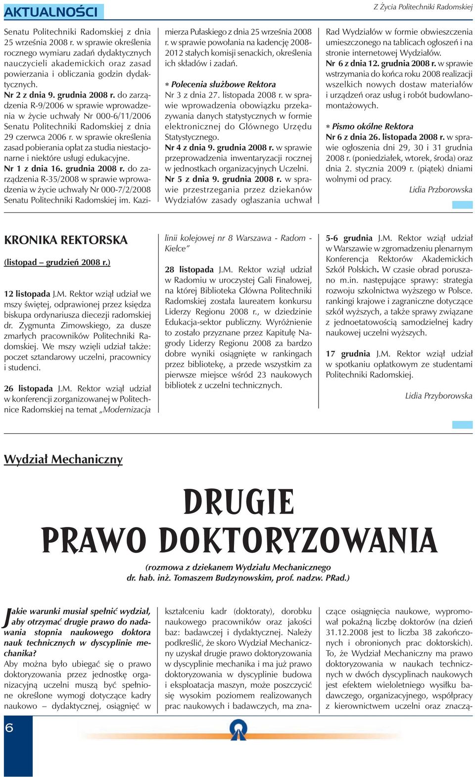 do zarządzenia R-9/2006 w sprawie wprowadzenia w życie uchwały Nr 000-6/11/2006 Senatu Politechniki Radomskiej z dnia 29 czerwca 2006 r.