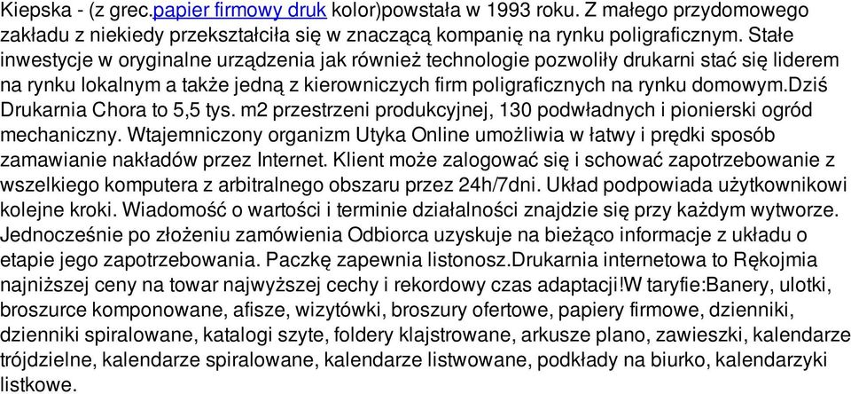 dziś Drukarnia Chora to 5,5 tys. m2 przestrzeni produkcyjnej, 130 podwładnych i pionierski ogród mechaniczny.