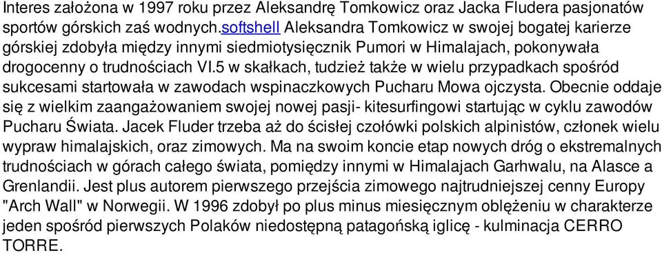 5 w skałkach, tudzież także w wielu przypadkach spośród sukcesami startowała w zawodach wspinaczkowych Pucharu Mowa ojczysta.