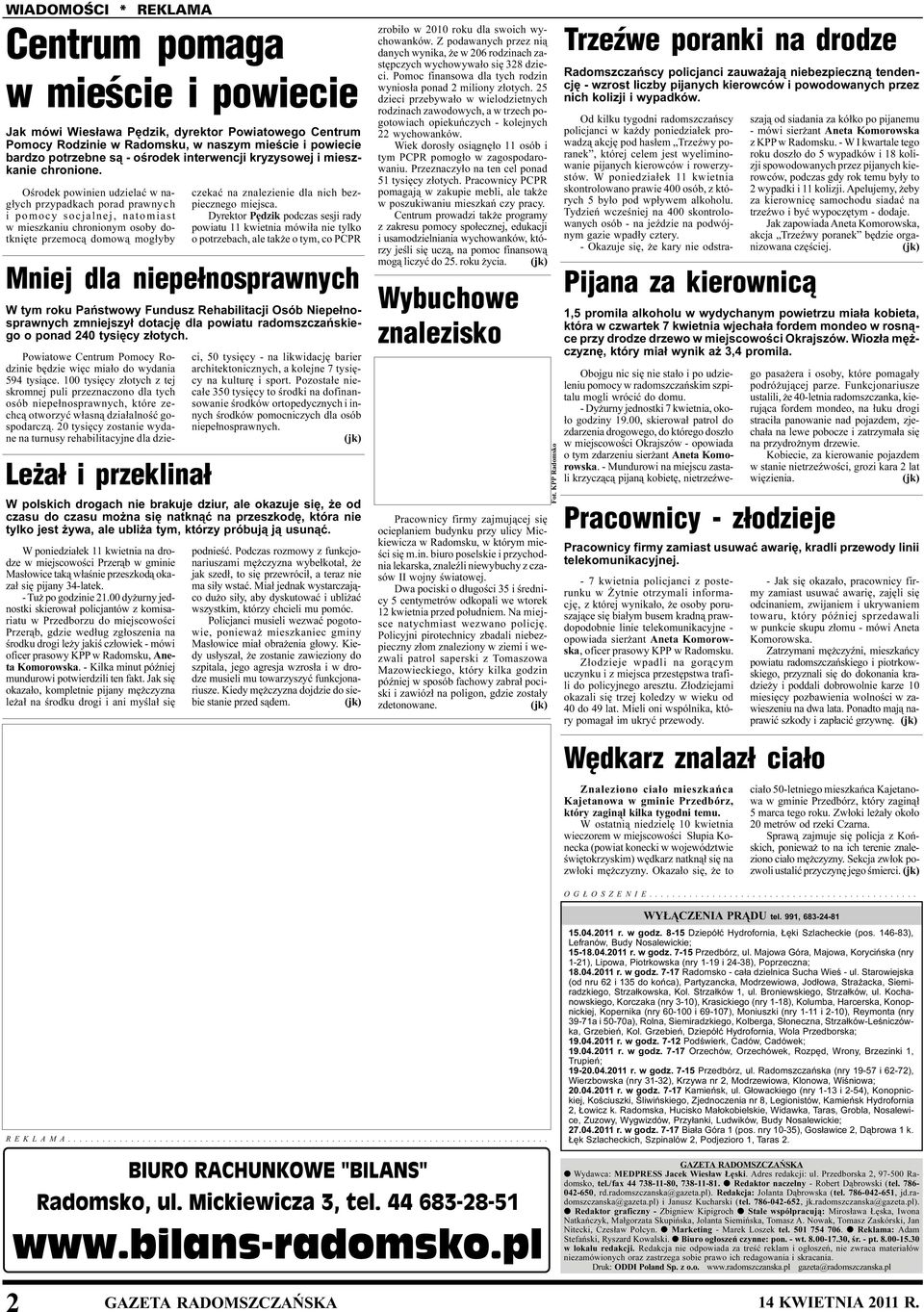 Oœrodek powinien udzielaæ w nag³ych przypadkach porad prawnych i pomocy socjalnej, natomiast w mieszkaniu chronionym osoby dotkniête przemoc¹ domow¹ mog³yby czekaæ na znalezienie dla nich