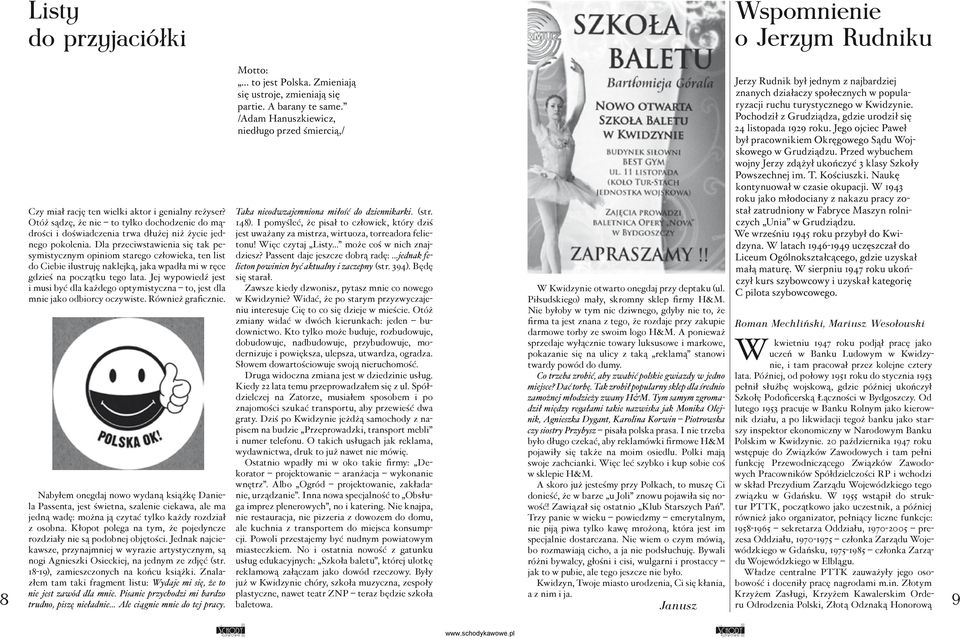 Dla przeciwstawienia się tak pesymistycznym opiniom starego człowieka, ten list do Ciebie ilustruję naklejką, jaka wpadła mi w ręce gdzieś na początku tego lata.