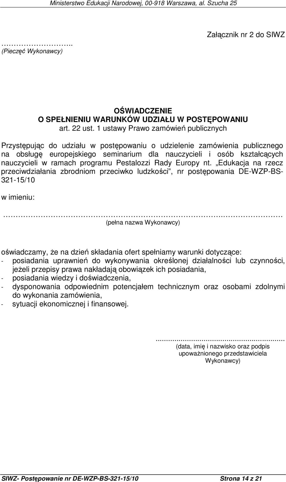 ramach programu Pestalozzi Rady Europy nt. Edukacja na rzecz przeciwdziałania zbrodniom przeciwko ludzkości, nr postępowania DE-WZP-BS- 321-15/10 w imieniu:.