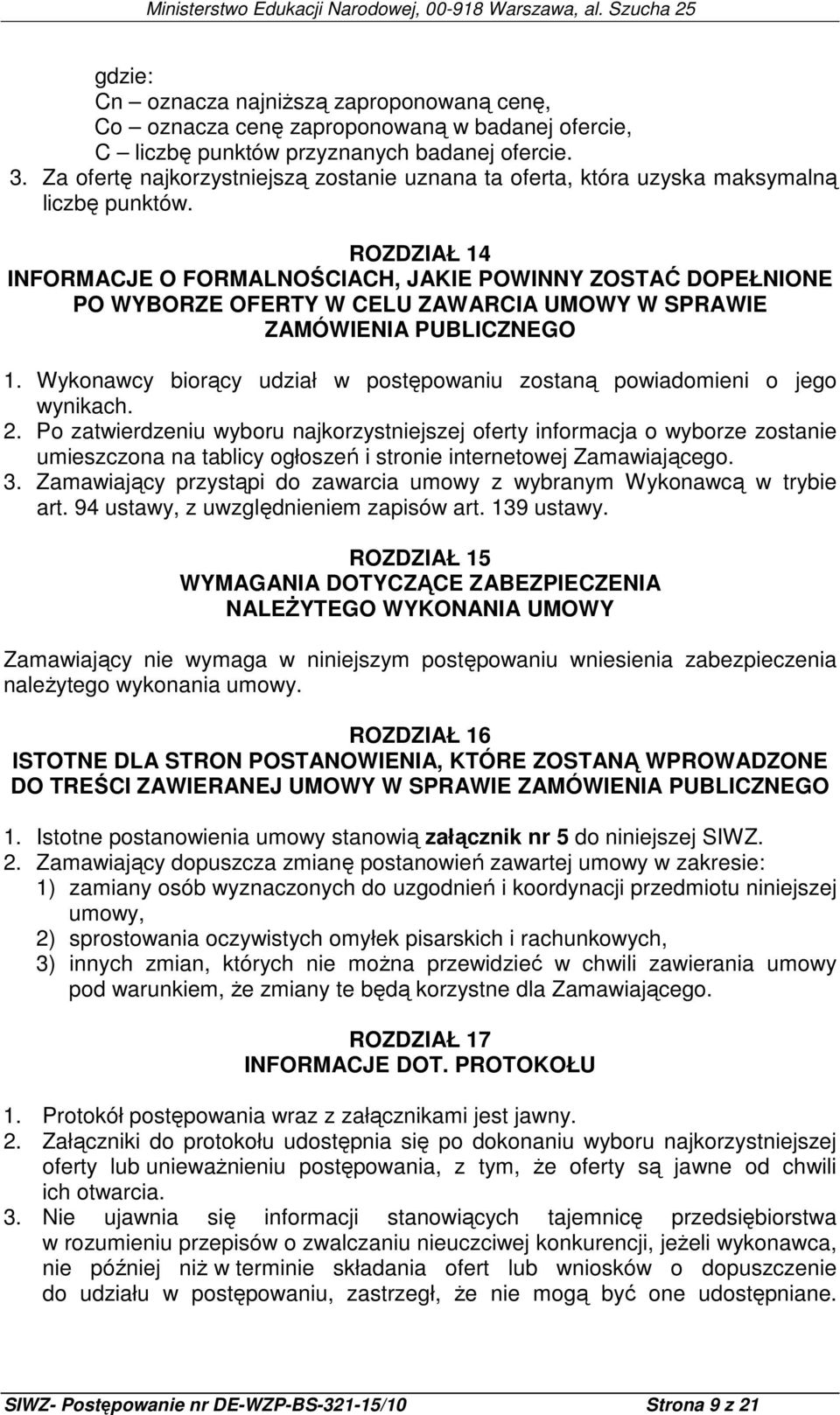 ROZDZIAŁ 14 INFORMACJE O FORMALNOŚCIACH, JAKIE POWINNY ZOSTAĆ DOPEŁNIONE PO WYBORZE OFERTY W CELU ZAWARCIA UMOWY W SPRAWIE ZAMÓWIENIA PUBLICZNEGO 1.