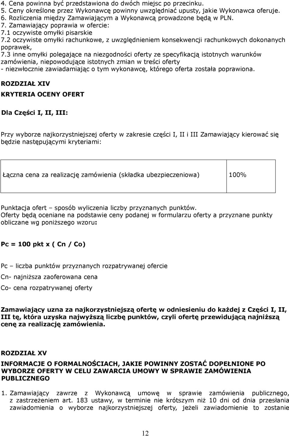 2 oczywiste omyłki rachunkowe, z uwzględnieniem konsekwencji rachunkowych dokonanych poprawek, 7.