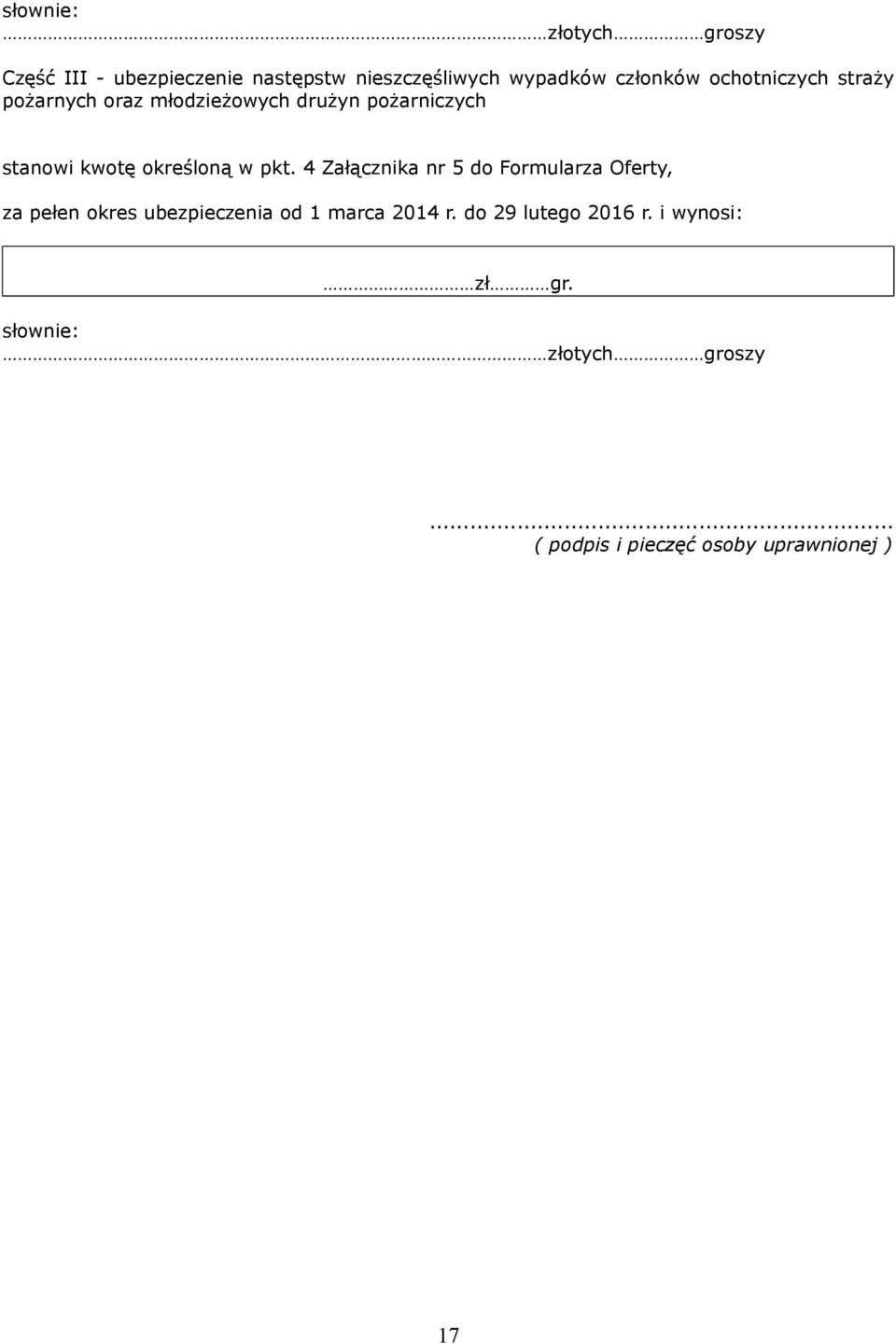 pkt. 4 Załącznika nr 5 do Formularza Oferty, za pełen okres ubezpieczenia od 1 marca 2014 r.