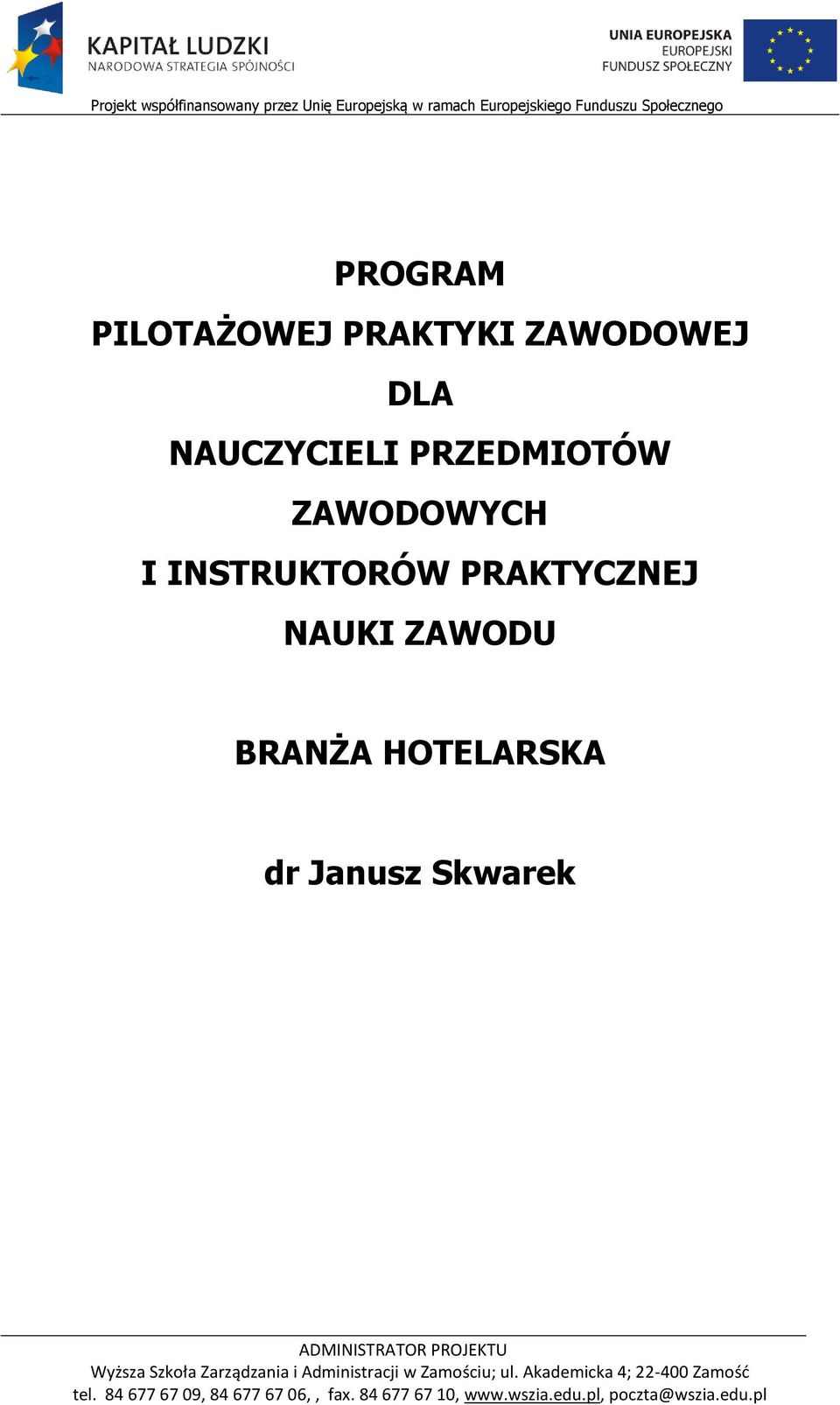 ZAWODU BRANŻA HOTELARSKA dr Janusz Skwarek Wyższa Szkoła Zarządzania i Administracji w Zamościu; ul.