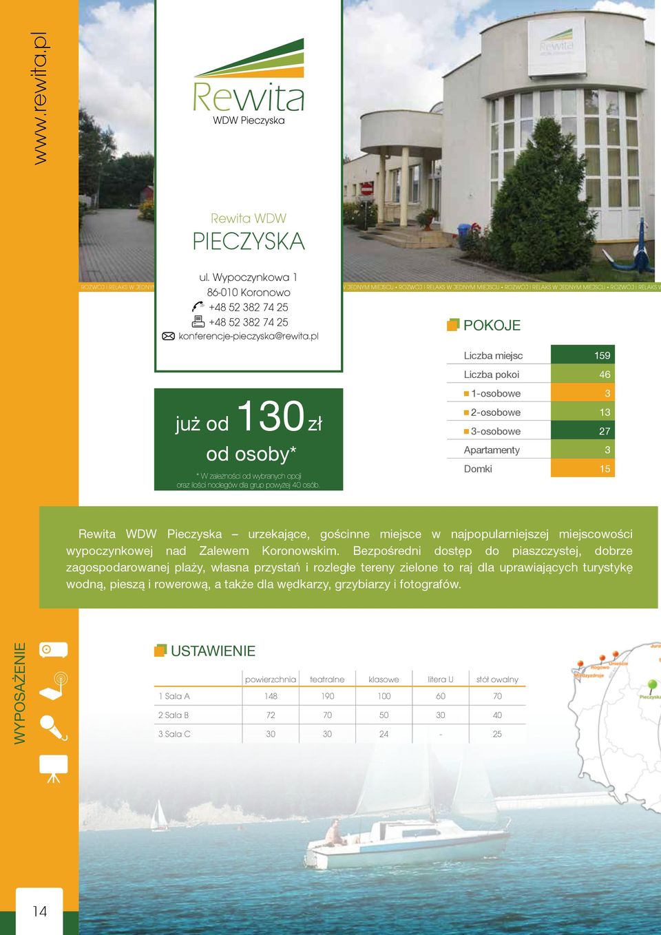 86-010 Koronowo +48 52 382 74 25 +48 52 382 74 25 konferencje-pieczyska@rewita.